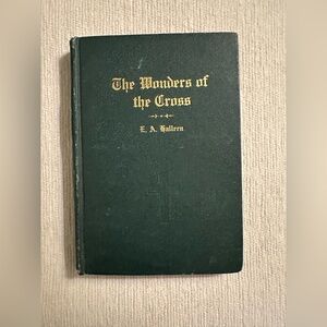 Vintage 1929 The Wonders of the Cross Rev E.A. Halleen Hardcover
Religious Book
